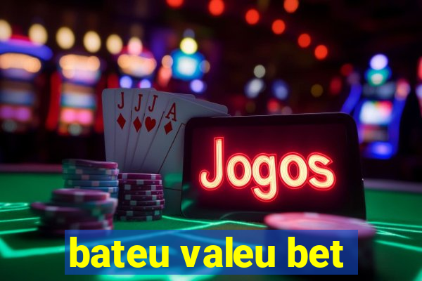 bateu valeu bet